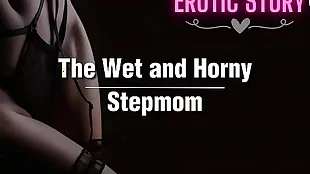 The Wet and Horny Stepmom